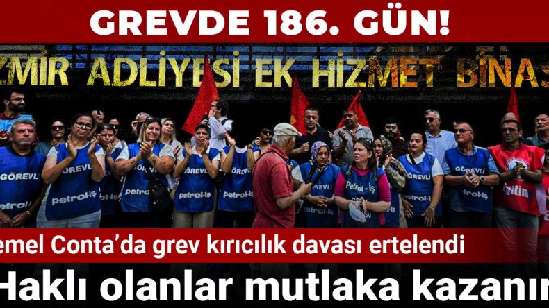 Grevde 186. Gün! Temel Conta’da Grev Kırıcılık Davası Ertelendi: Haklı Olanlar Mutlaka Kazanır