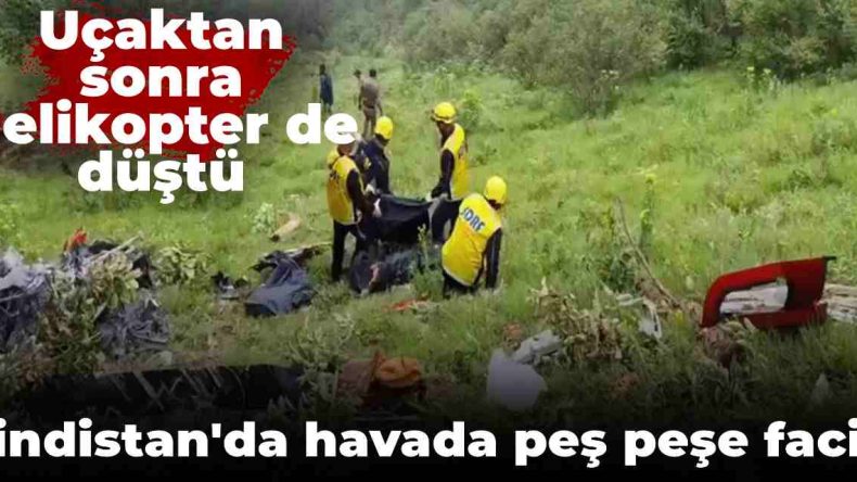 Hindistan’da Art Arda Gelen Üzüntü Verici Olay: Uçak Kazasından Sonra Helikopter de Düştü