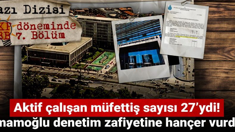İBB’de Denetim Sorunu: İmamoğlu Yönetimi Harekete Geçti