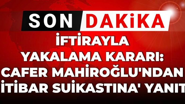 İftirayla İtibar Suikastı! Cafer Mahiroğlu: Ne Yapılmak İstendiğinin Farkındayım