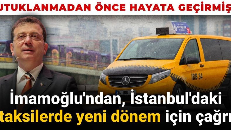 İmamoğlu’ndan İstanbul’daki Taksilerde Yeni Dönem İçin Çağrı