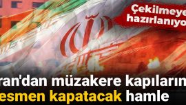 İran’dan Müzakere Kapılarını Resmen Kapatacak Hamle: Çekilmeye Hazırlanıyor
