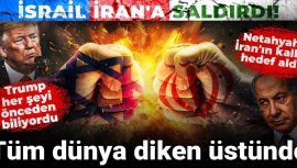 İsrail İran’a Saldırdı! Tüm Dünya Diken Üstünde