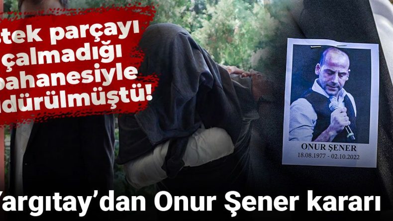İstek Parçanın Çalınmaması Bahane Edilerek Öldürülen Onur Şener ile İlgili Yargıtay Kararı