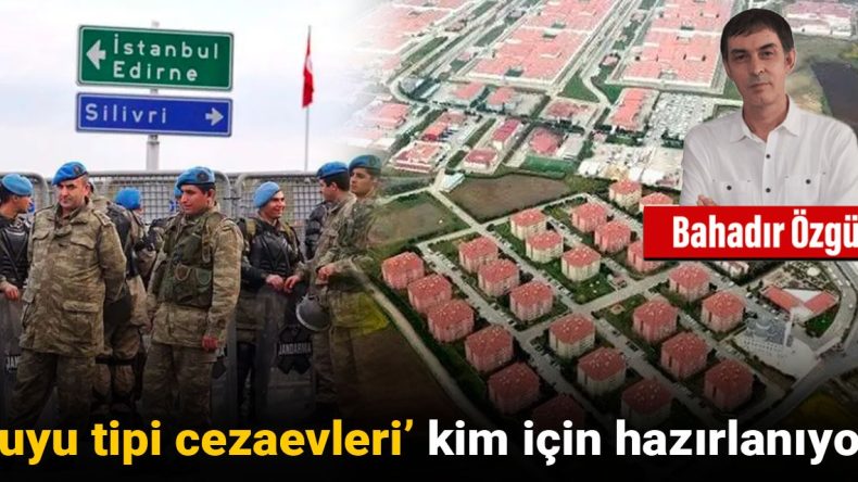 ‘Kuyu Tipi Cezaevleri’ Kim İçin Hazırlanıyor?