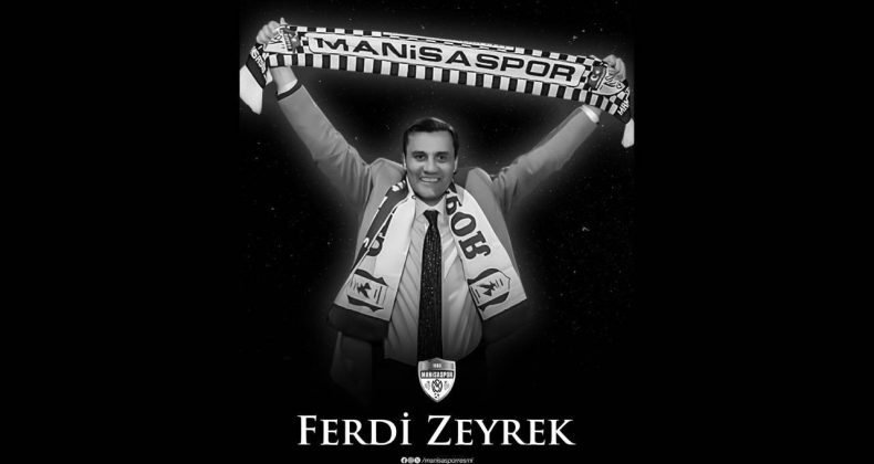 Manisa Spor Camiası Ferdi Zeyrek’i Yasa Boğdu