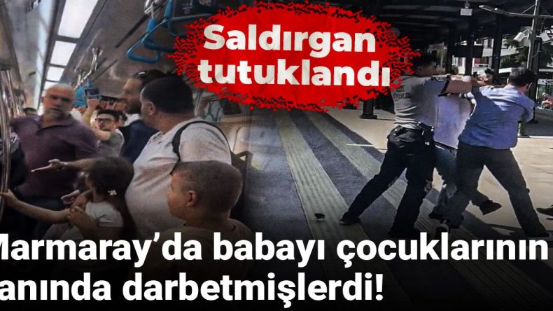 Marmaray’da Babaya Çocuklarının Önünde Saldırı! Saldırgan Tutuklandı
