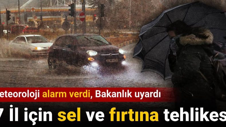 Meteoroloji Uyarısı: 7 İl İçin Sel ve Fırtına Tehlikesi