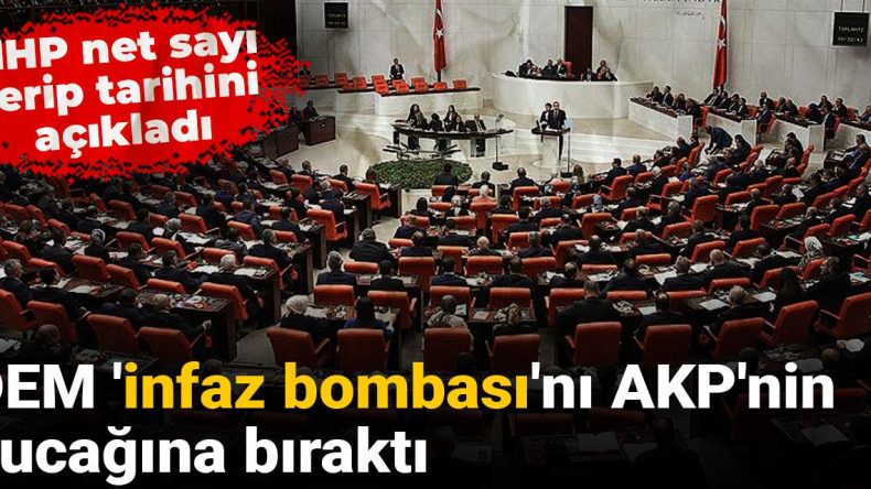 MHP net sayı verip tarihini açıkladı: DEM ‘infaz bombası’nı AKP’nin kucağına bıraktı