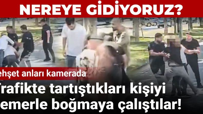 Nereye gidiyoruz? Trafikte tartıştıkları kişiyi kemerle boğmaya çalıştılar: Dehşet anları kamerada