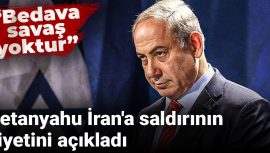 Netanyahu İran’a Saldırının Bedelini Açıkladı: Bedava Savaş Yoktur