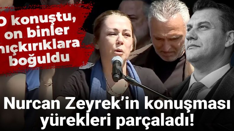 Nurcan Zeyrek’in Konuşması Yürekleri Parçaladı! On Binler Hıçkırıklara Boğuldu