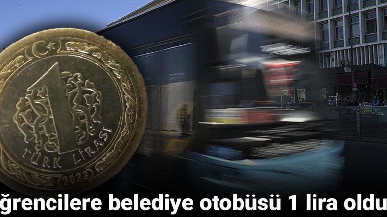 Öğrencilere belediye otobüsü 1 lira oldu!