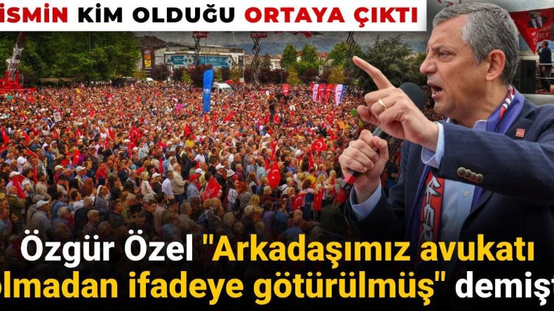Özgür Özel: “Arkadaşımız avukatı olmadan ifadeye götürülmüş”