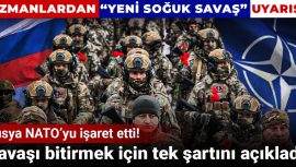 Rusya, NATO’yu Adres Gösterdi! Barışı Sağlamak İçin Tek Koşulunu Açıkladı
