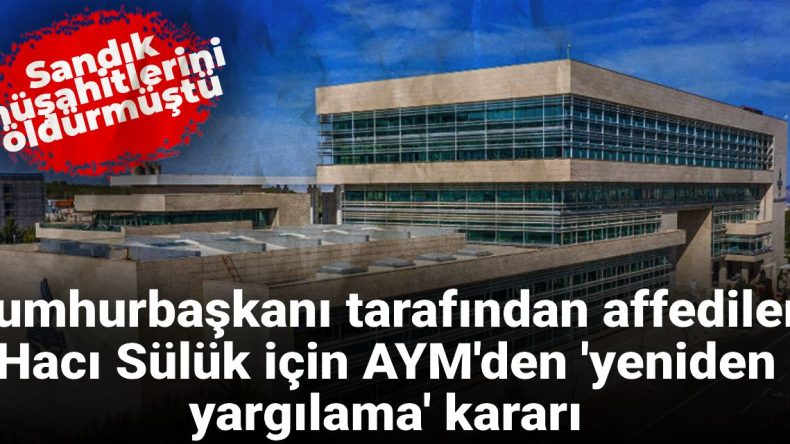 Sandık Müşahitlerini Öldüren Hacı Sülük İçin AYM’den Önemli Karar