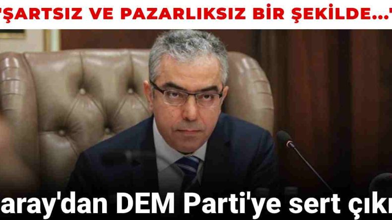 Saray’dan DEM Parti’ye sert çıkış: Bu işin pazarlığı yok