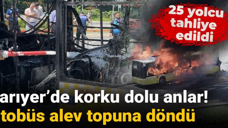 Sarıyer’de Tüyler Ürperten Olay! Otobüs Alev Alev Yandı