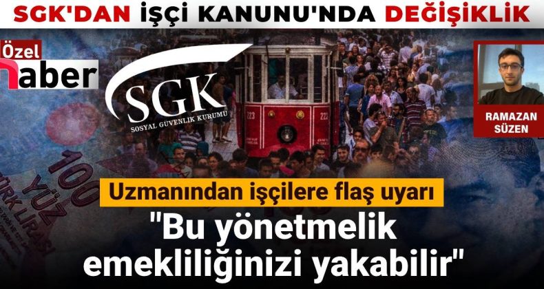 SGK İşçi Kanunu’nda Değişiklik: Uzmanlardan Emeklilik Uyarısı