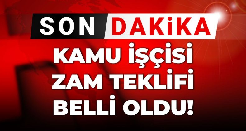 Son Dakika: 600 Bin Kamu İşçisine Yapılacak Zam Teklifi Açıkladı
