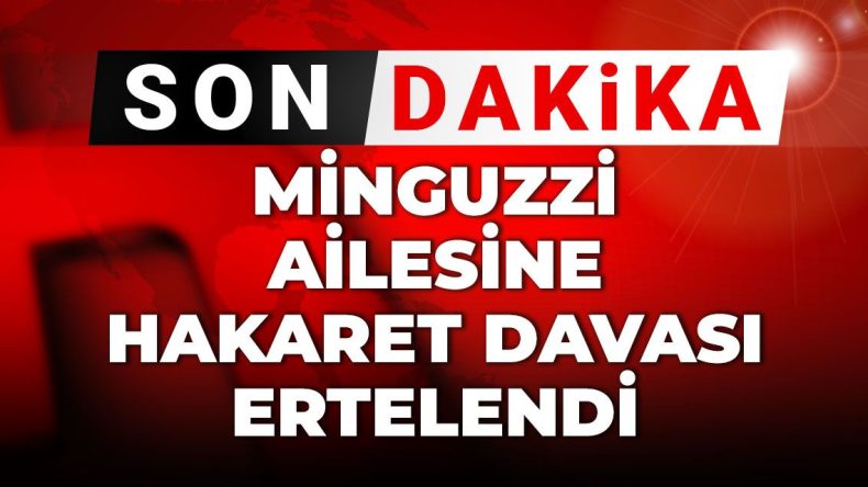 Son Dakika: Minguzzi Ailesine Yönelik Hakaret Davası Ertelendi