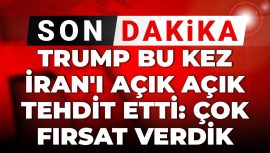 Son Dakika: Trump’tan İran’a Açık Tehdit