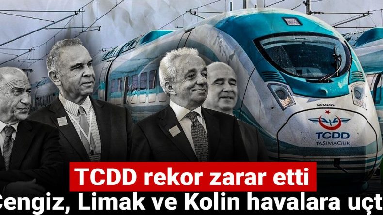 TCDD Rekor Zarar Açıkladı: Cengiz, Limak ve Kolin Kazanımda