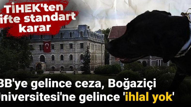 TİHEK'ten çifte standart karar: İBB'ye gelince ceza, Boğaziçi Üniversitesi'ne gelince 'ihlal yok'