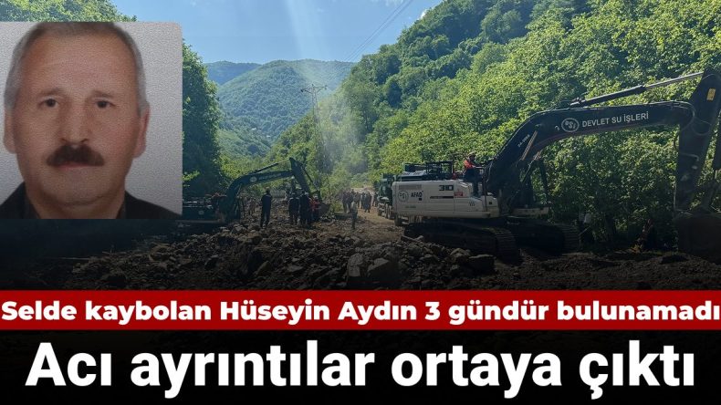 Trabzon’da Sel Felaketi: 72 Yaşındaki Hüseyin Aydın 3 Gündür Kayıp