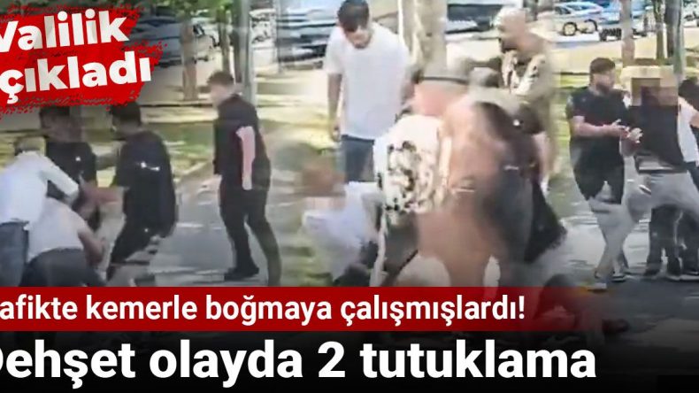 Trafikte Kemerle Boğmaya Çalıştılar! Dehşet Olayda İki Tutuklama