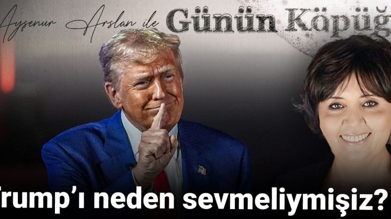 Trump’ı Neden Sevmeliyiz?
