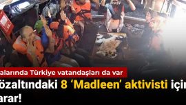 Türkiye Vatandaşlarının da Arasında Bulunduğu Madleen Aktivistleri İçin Gözaltı Kararı