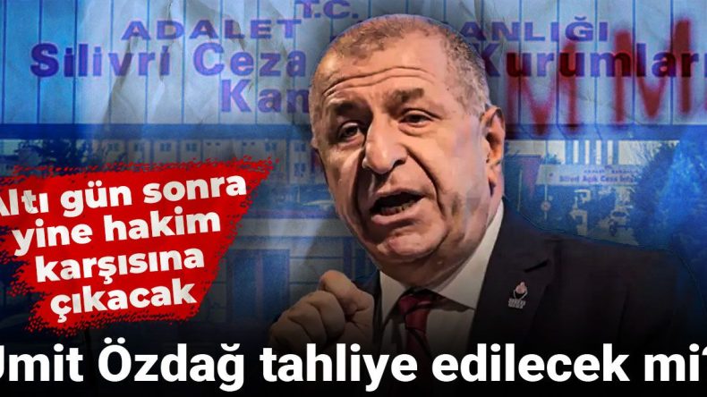 Ümit Özdağ Tahliye Olacak mı? Altı Gün Sonra Yine Hakim Karşısında