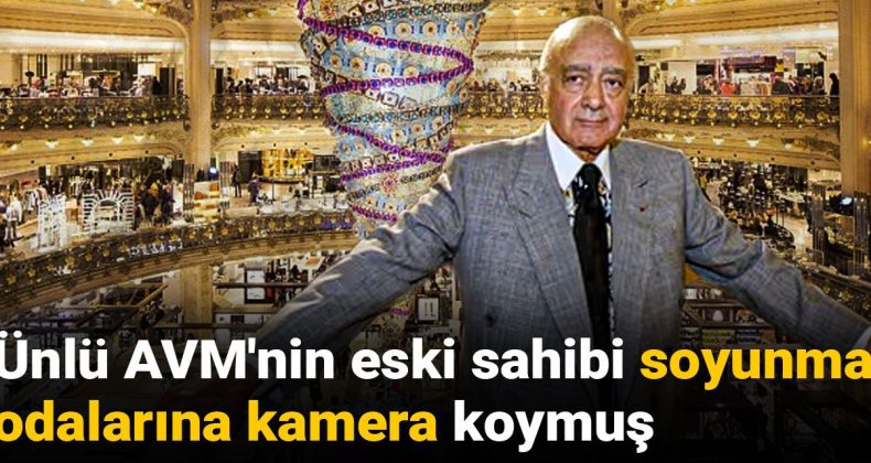Ünlü AVM’nin Eski Sahibi Soyunma Odalarına Kamera Koymuş