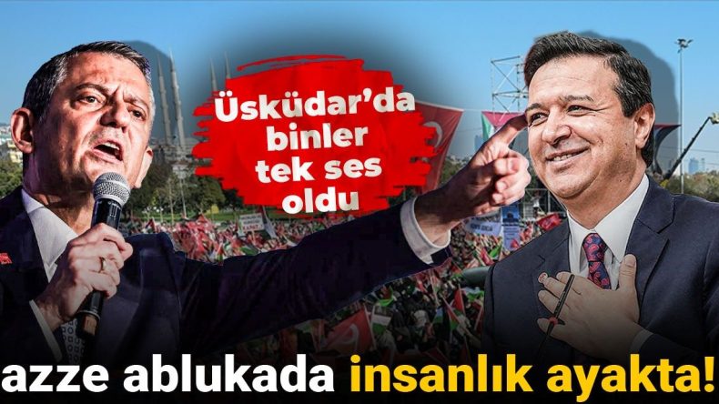 Üsküdar’da Binler Tek Ses Oldu: Gazze Ablukada İnsanlık Ayakta!