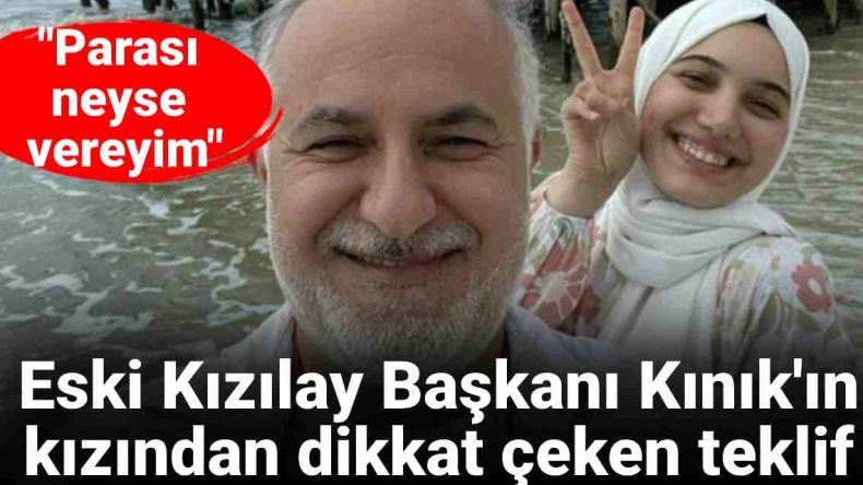 Utanmıyorlar da… Eski Kızılay Başkanı Kınık’ın Kızından Dikkat Çeken Teklif: ‘Parası Neyse Vereyim’