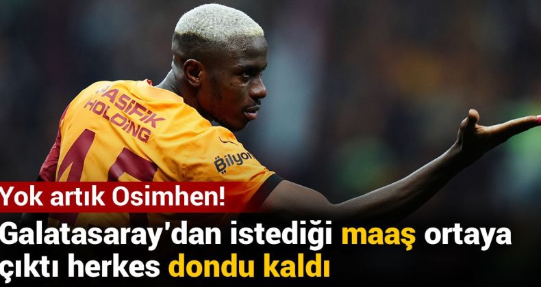 Victor Osimhen’in Galatasaray Talebi Şok Etmişti